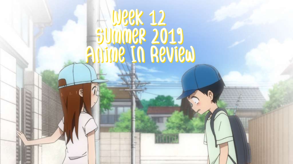 Week 12 of Summer 2019 Anime In Review